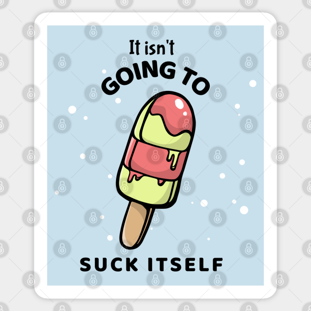 Funny Popsicle Stick Quote Popsicle Lover Sticker TeePublic